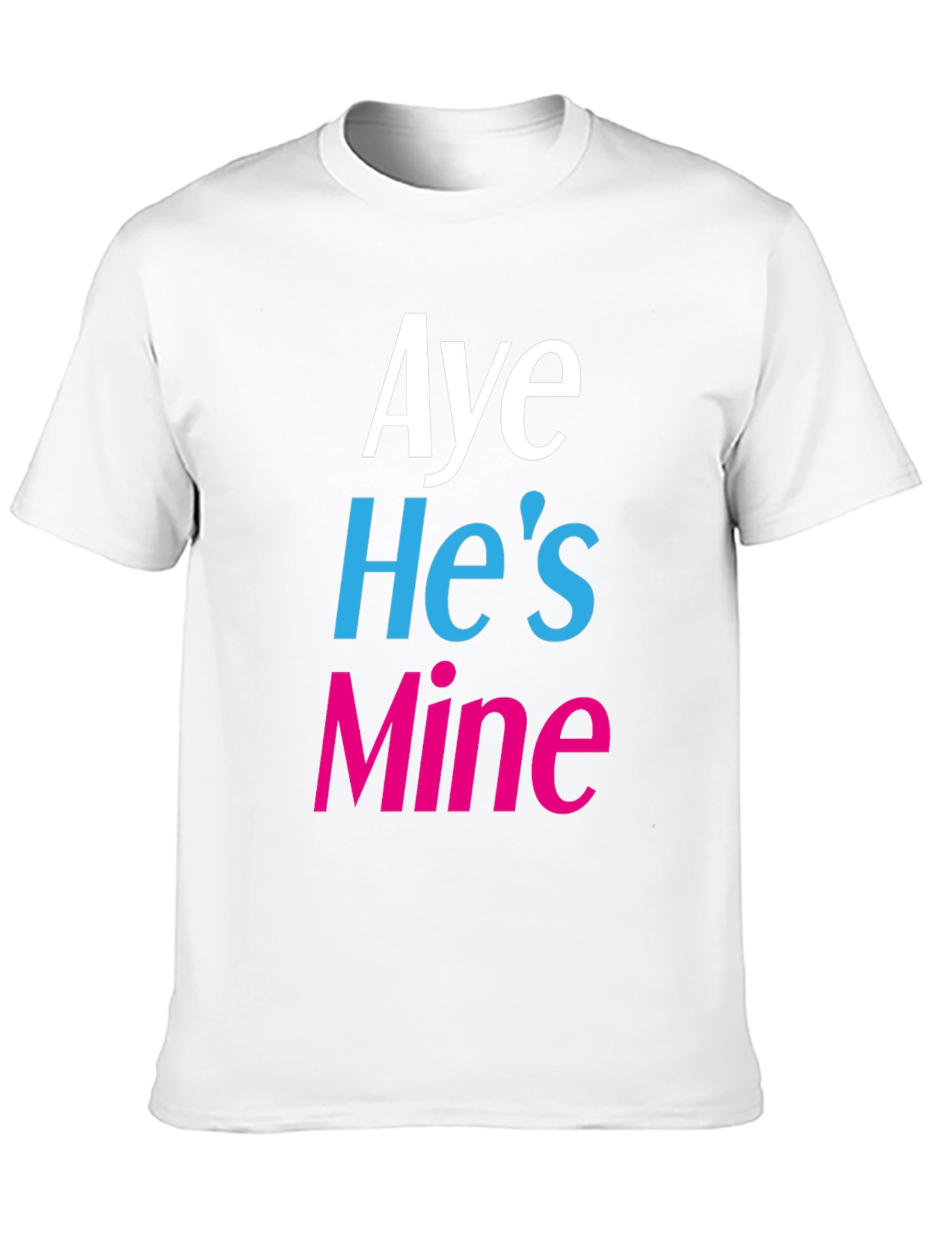 Aye Hes Mine Novelty T-Shirt