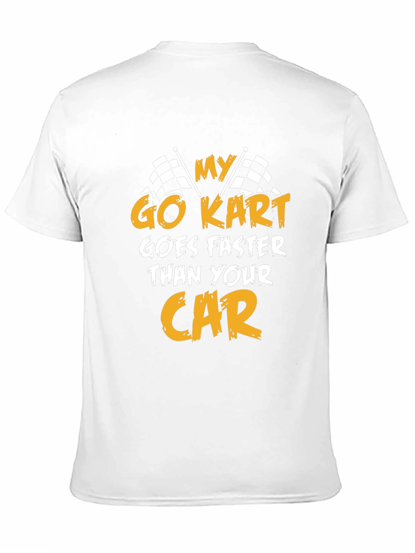 Go Kart Faster Than Your Car T-Shirt - Racing Tee