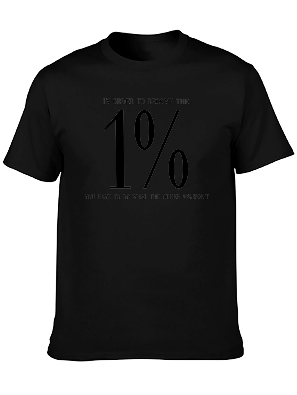 In Order To Become The 1% T-Shirt