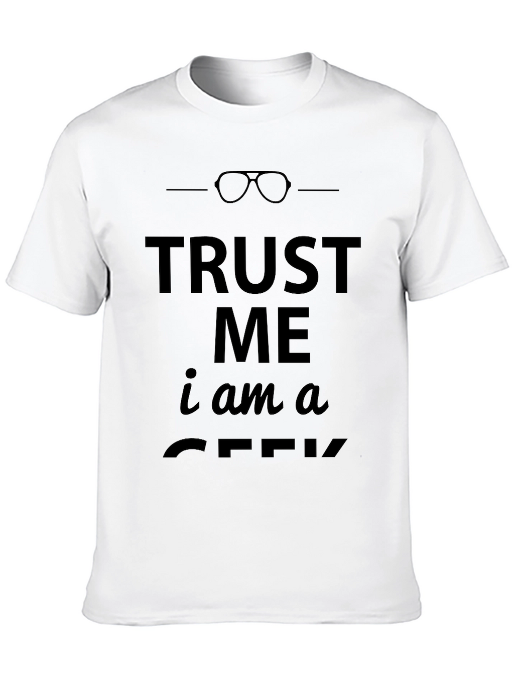 Trust Me Im A Geek T-Shirt