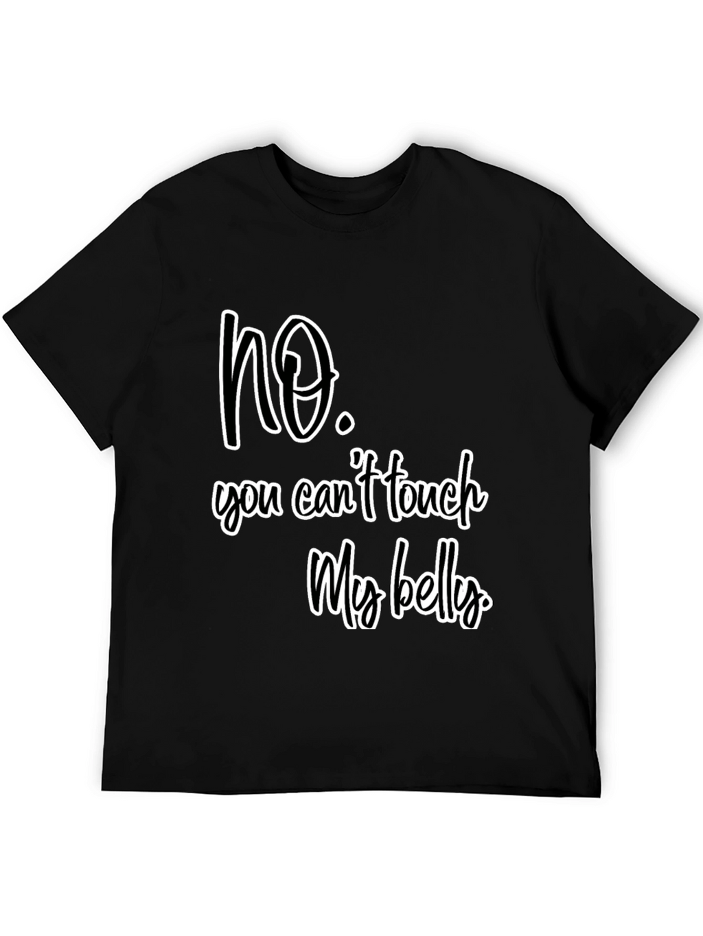 No Touch My Belly Graphic Tee - Unisex
