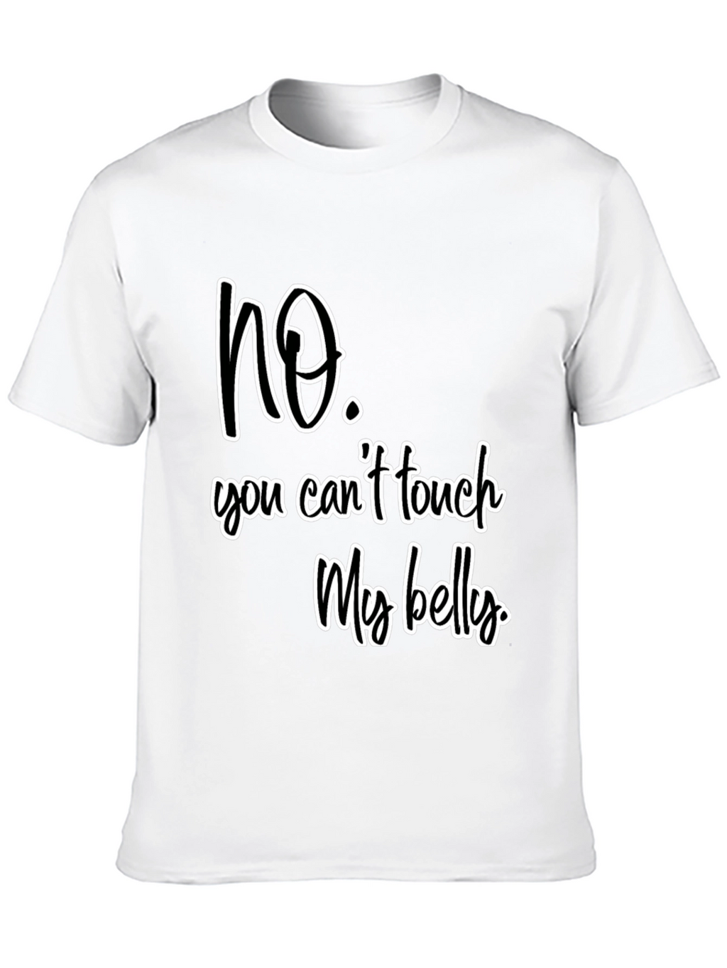 No Touch My Belly Graphic Tee - Unisex