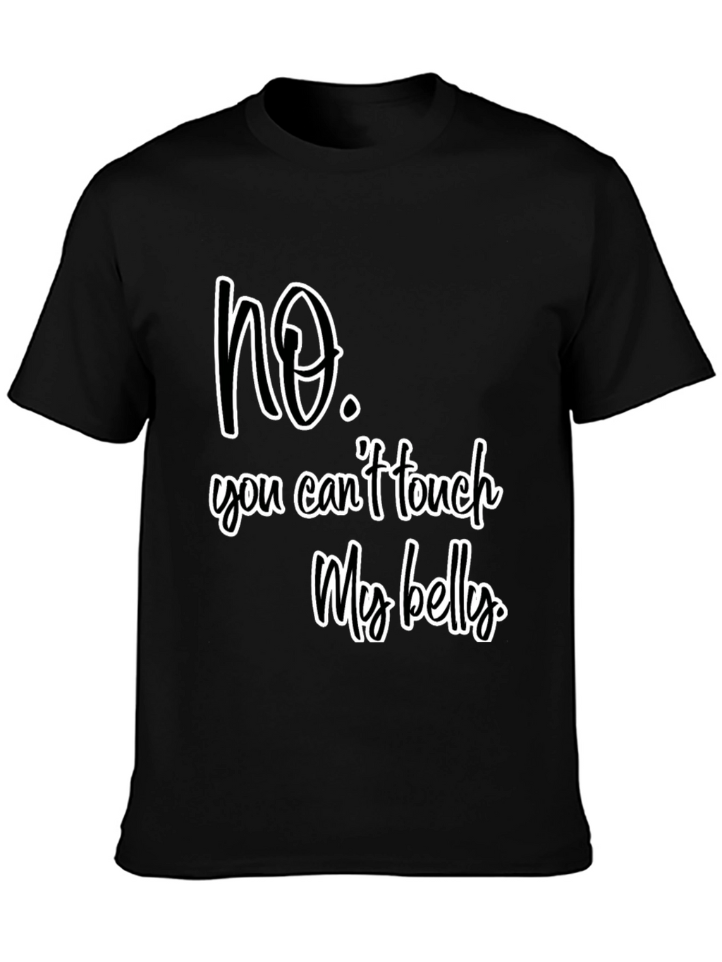 No Touch My Belly Graphic Tee - Unisex
