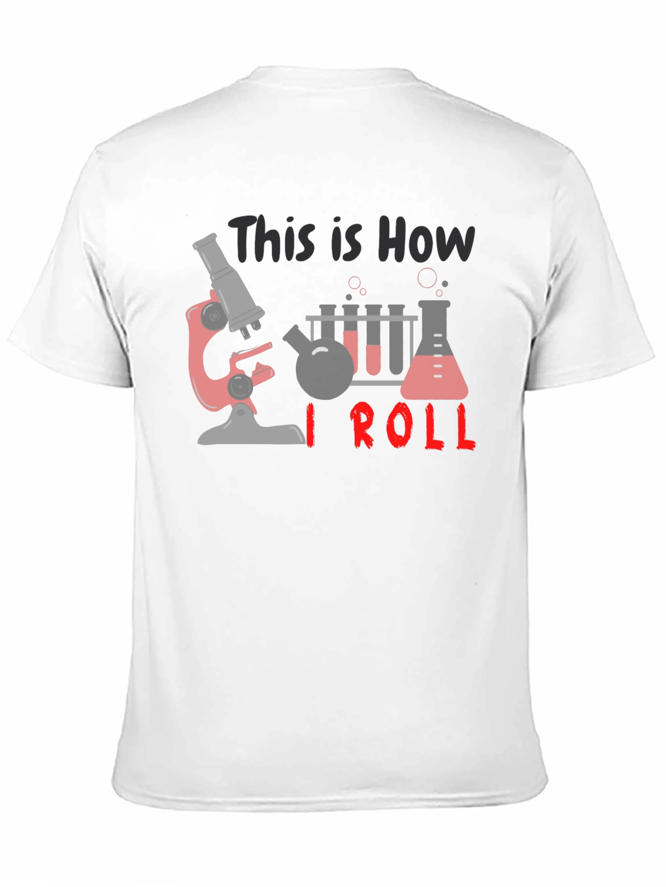 Science T-Shirt: How I Roll