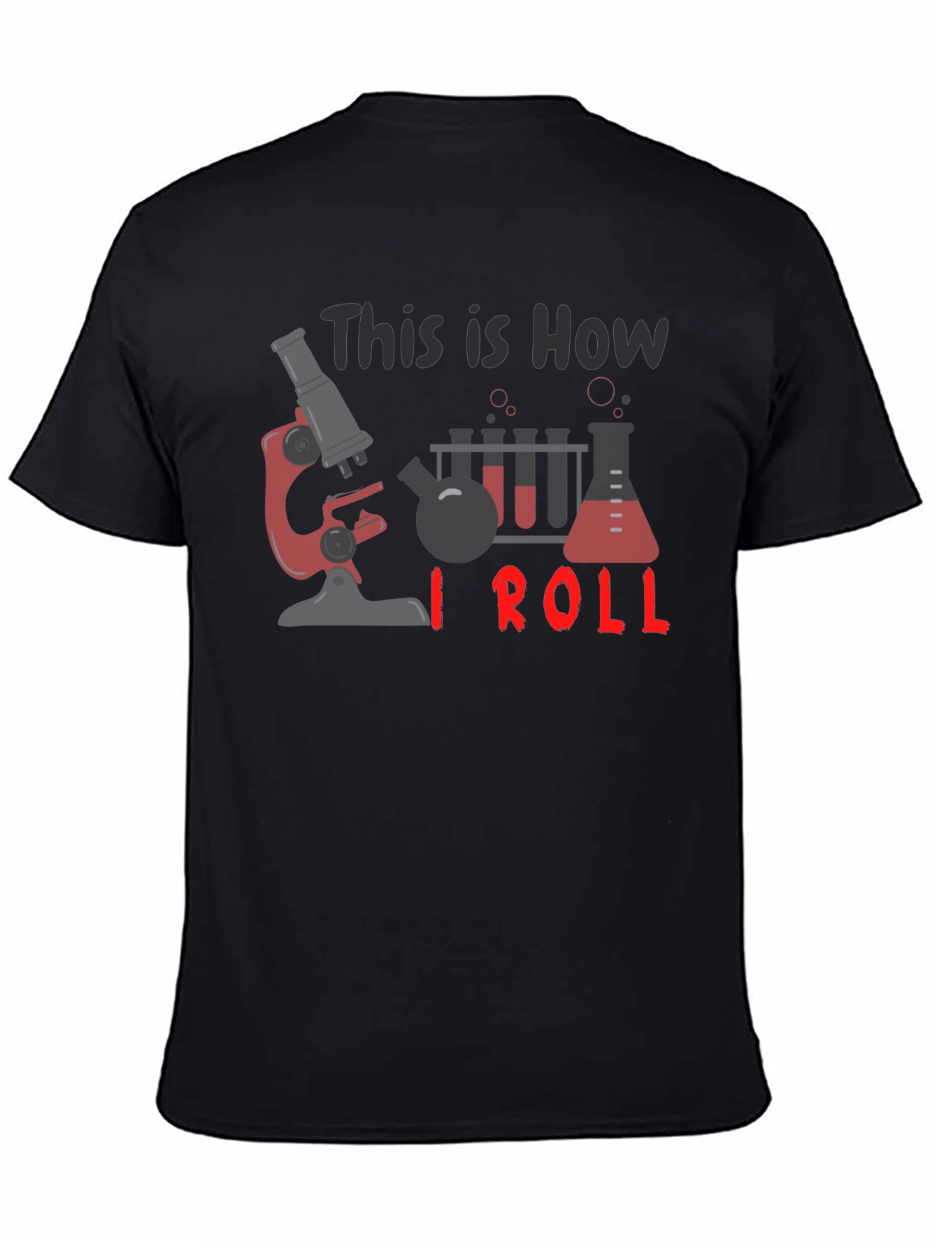 Science T-Shirt: How I Roll