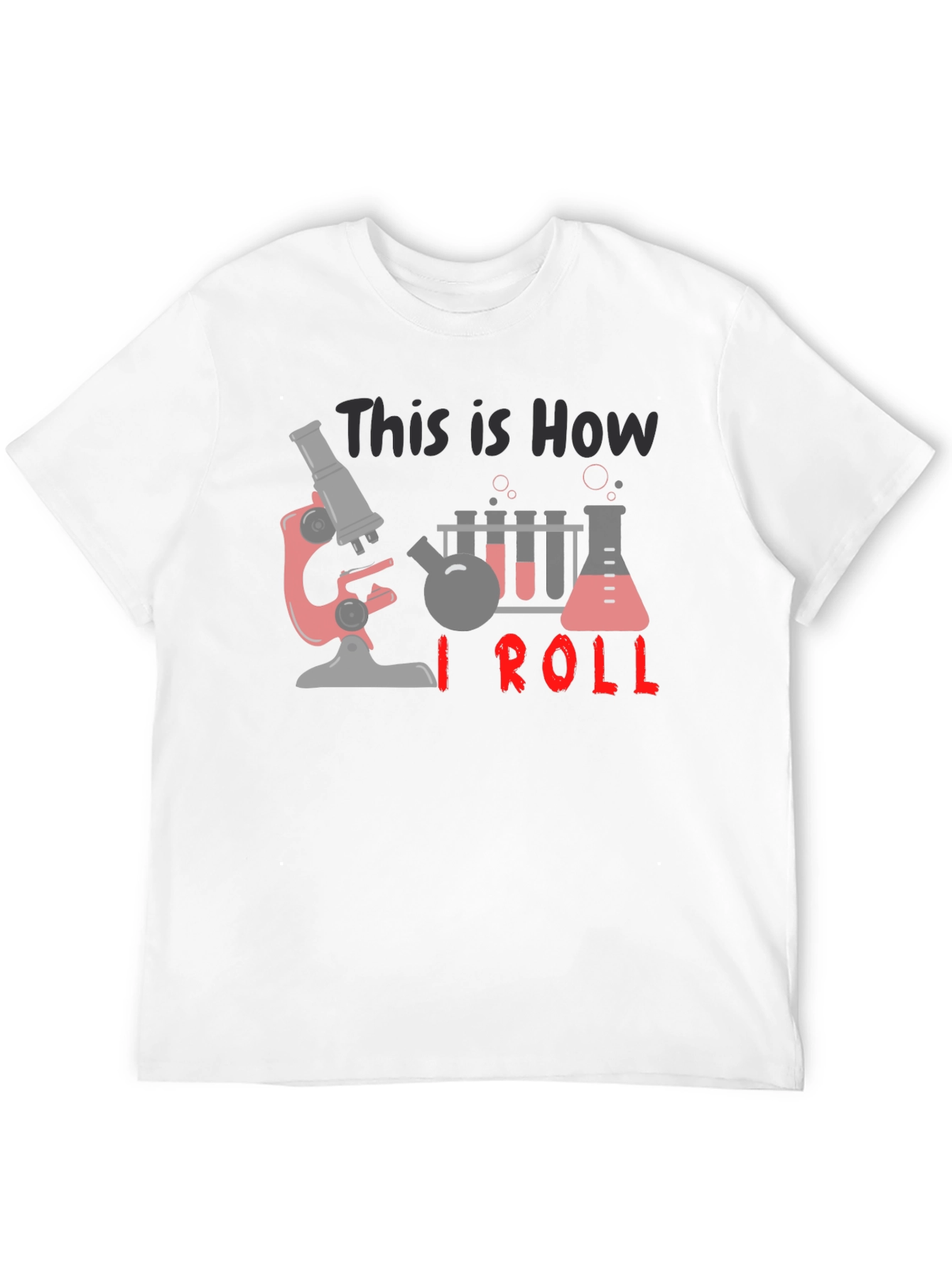 Science T-Shirt: How I Roll