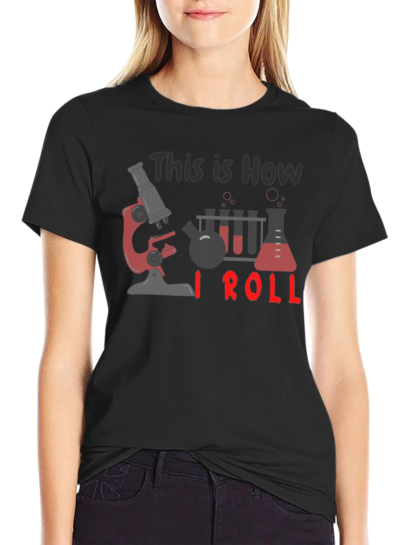 Science T-Shirt: How I Roll