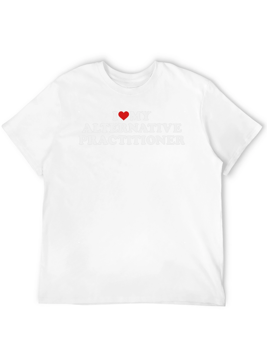 I Love My Alternative Practitioner T-Shirt