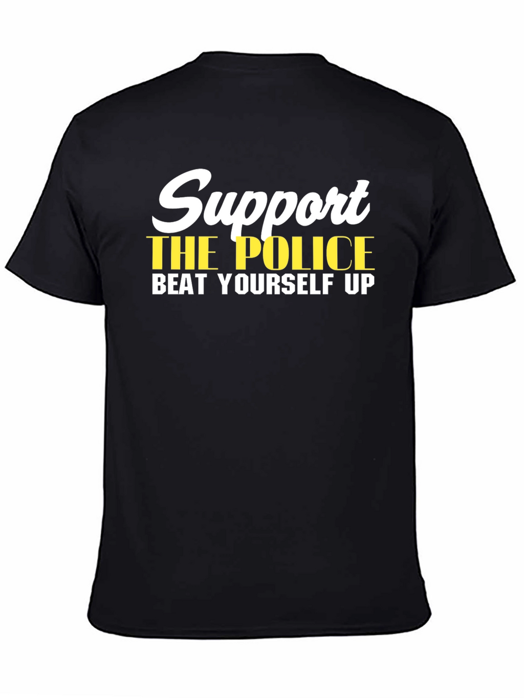 Support the Police Humor T-Shirt