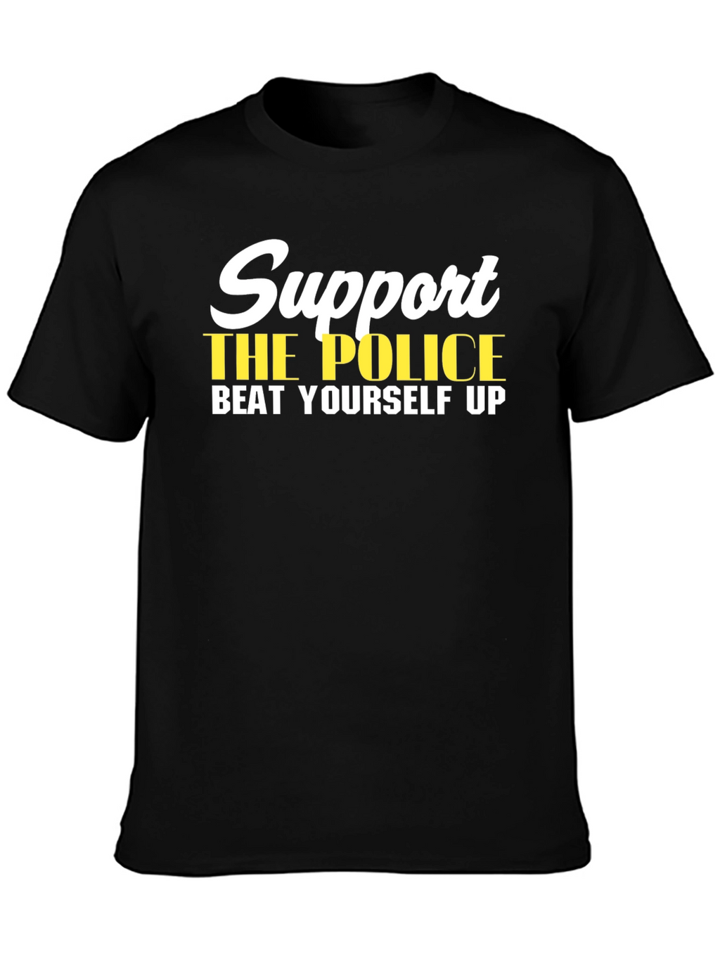 Support the Police Humor T-Shirt