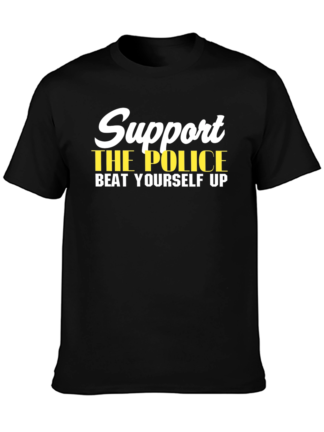 Support the Police Humor T-Shirt