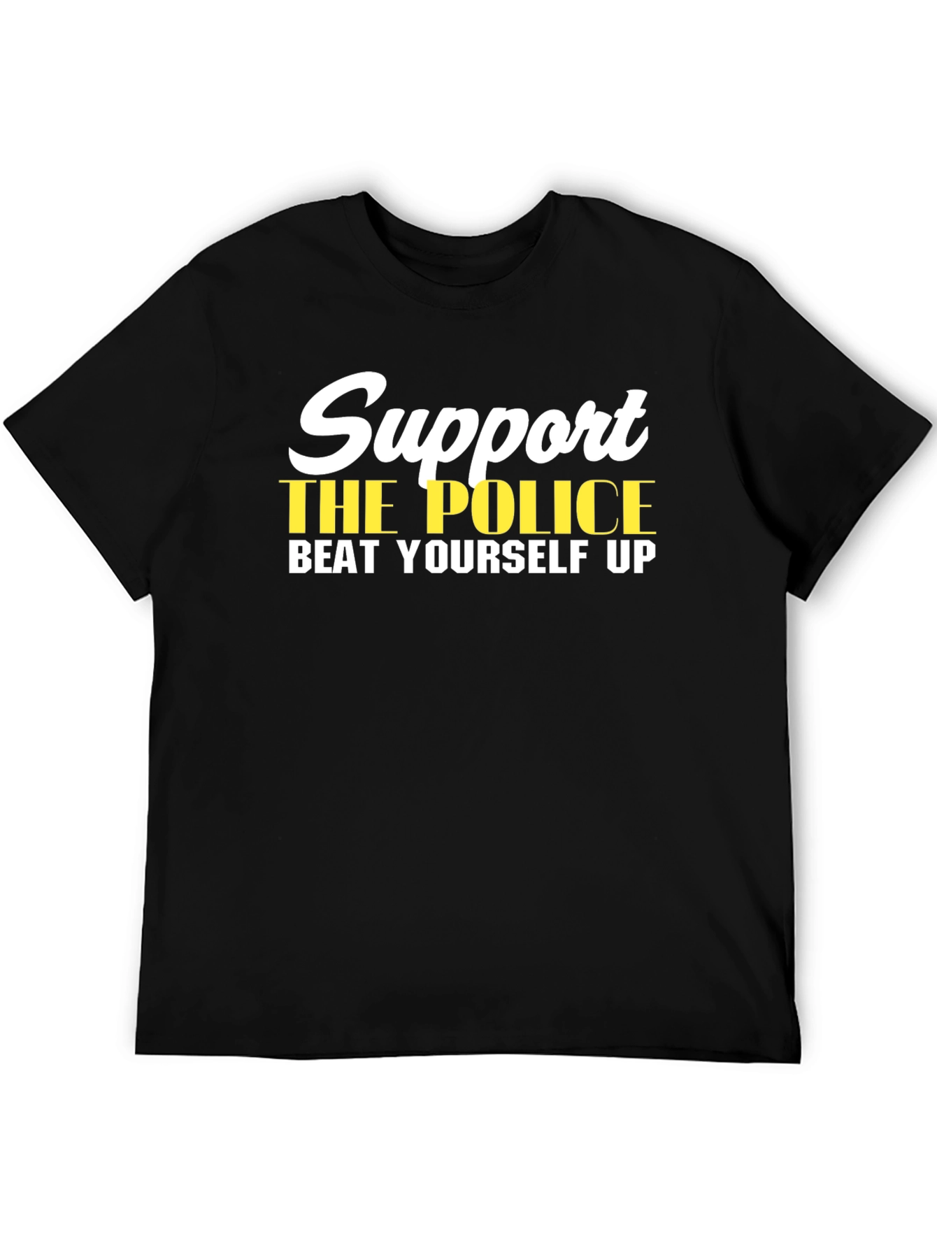 Support the Police Humor T-Shirt