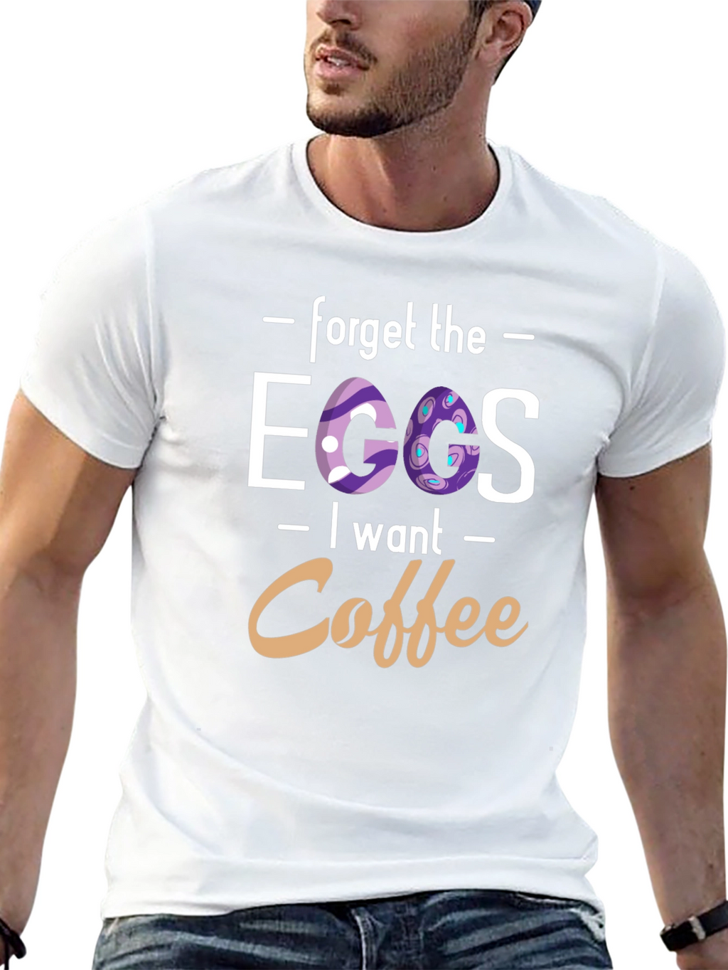 Forget the Eggs I want Coffee - T-Shirt