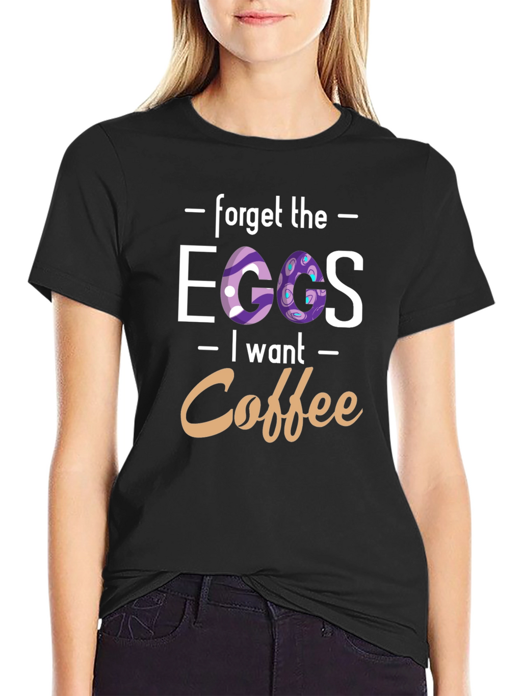 Forget the Eggs I want Coffee - T-Shirt