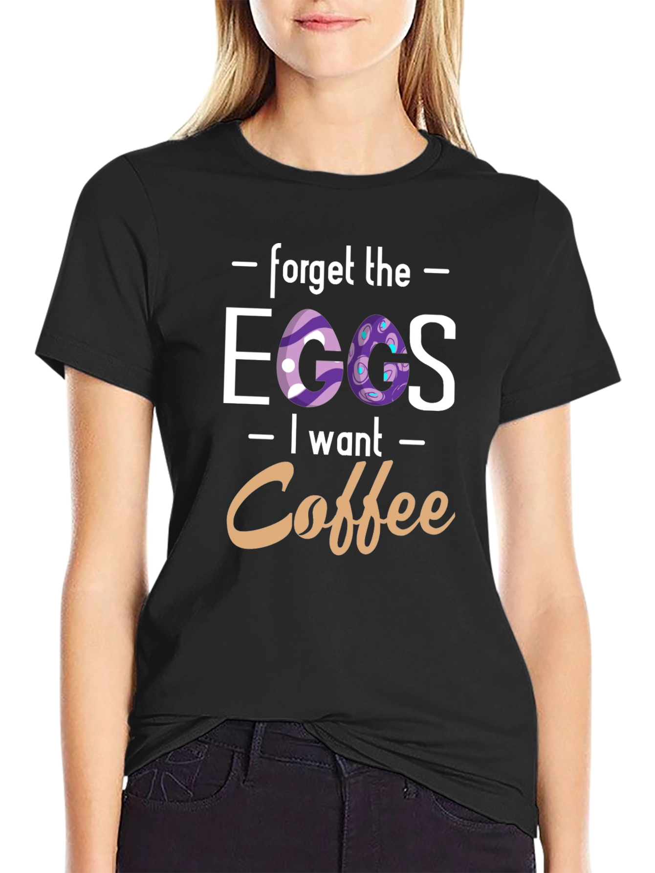 Forget the Eggs I want Coffee - T-Shirt