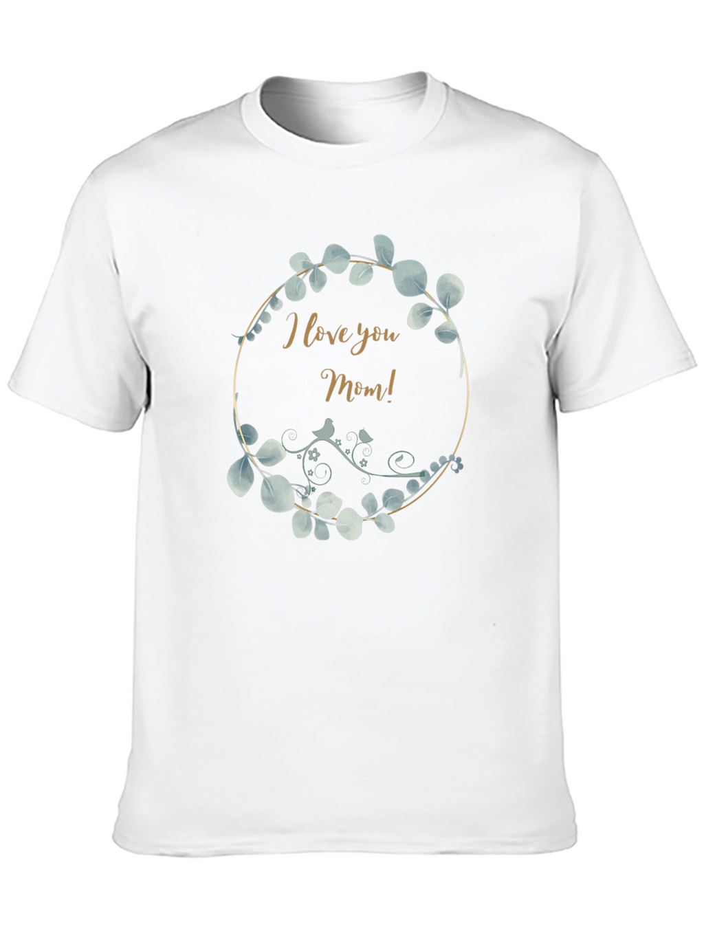 I Love You Mom T-Shirt