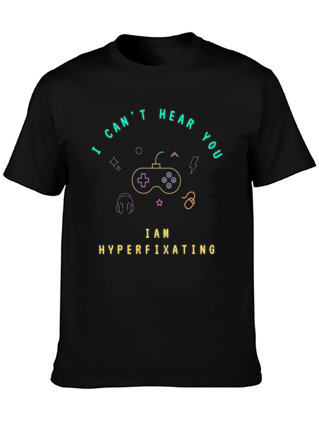 I Cant Hear You Hyperfixating Gamer T-Shirt
