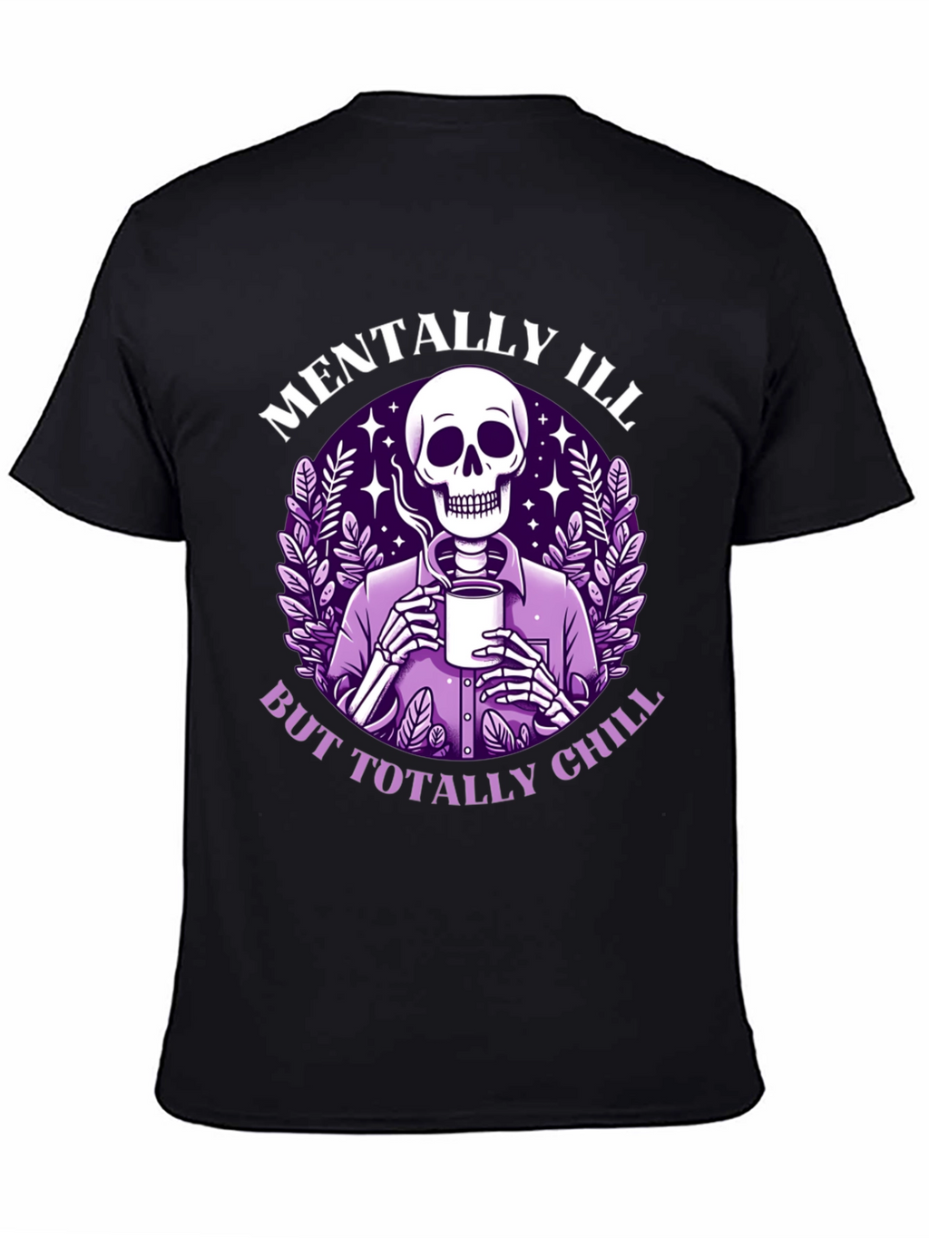 Mentally Ill But Totally Chill T-Shirt
