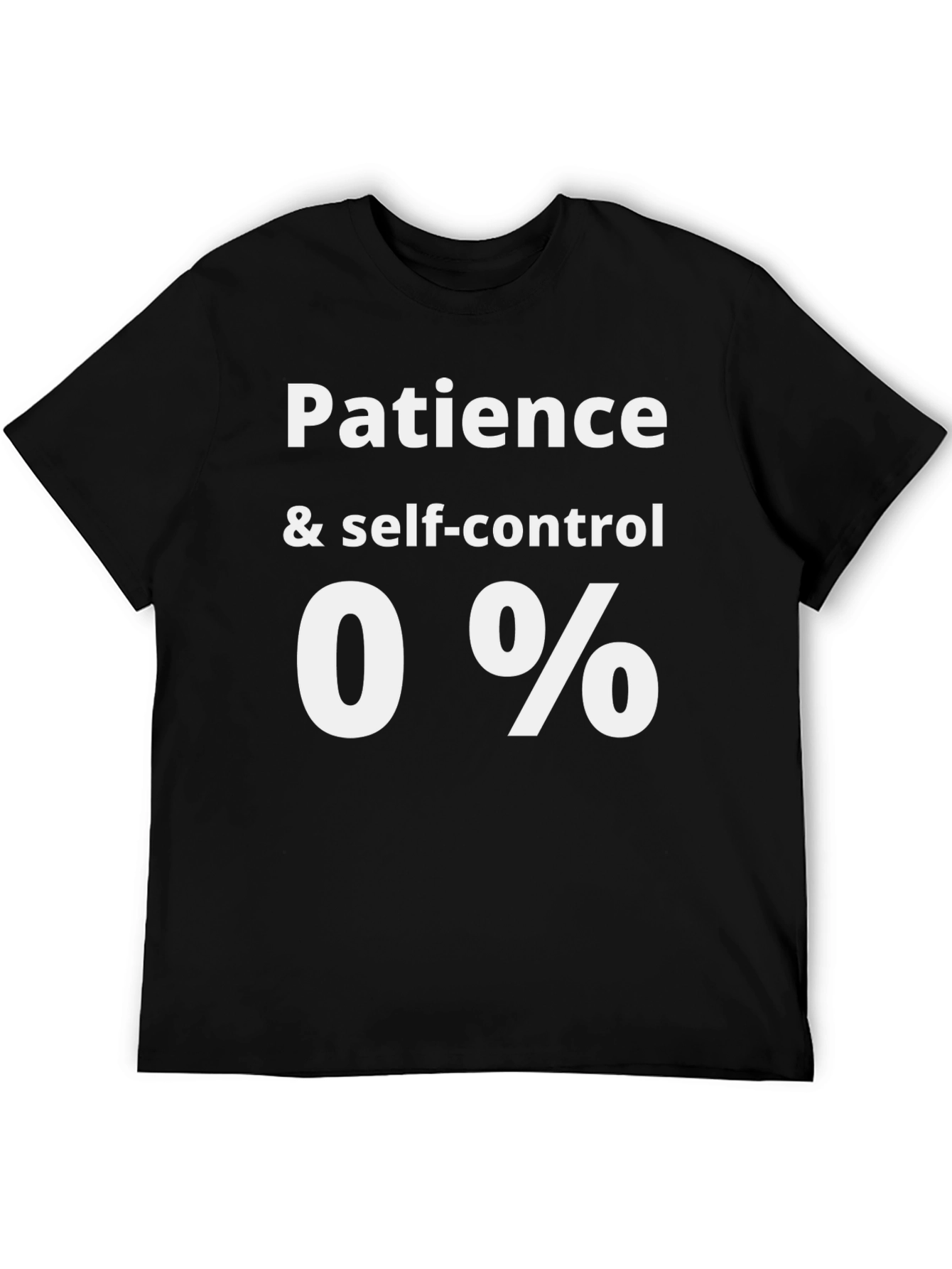 Patience & Self-Control 0% Funny Graphic Tee