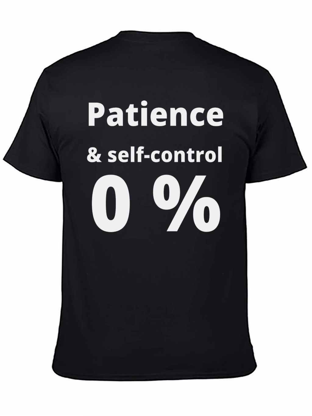 Patience & Self-Control 0% Funny Graphic Tee