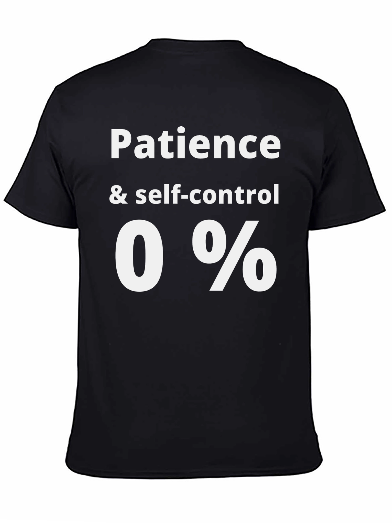 Patience & Self-Control 0% Funny Graphic Tee