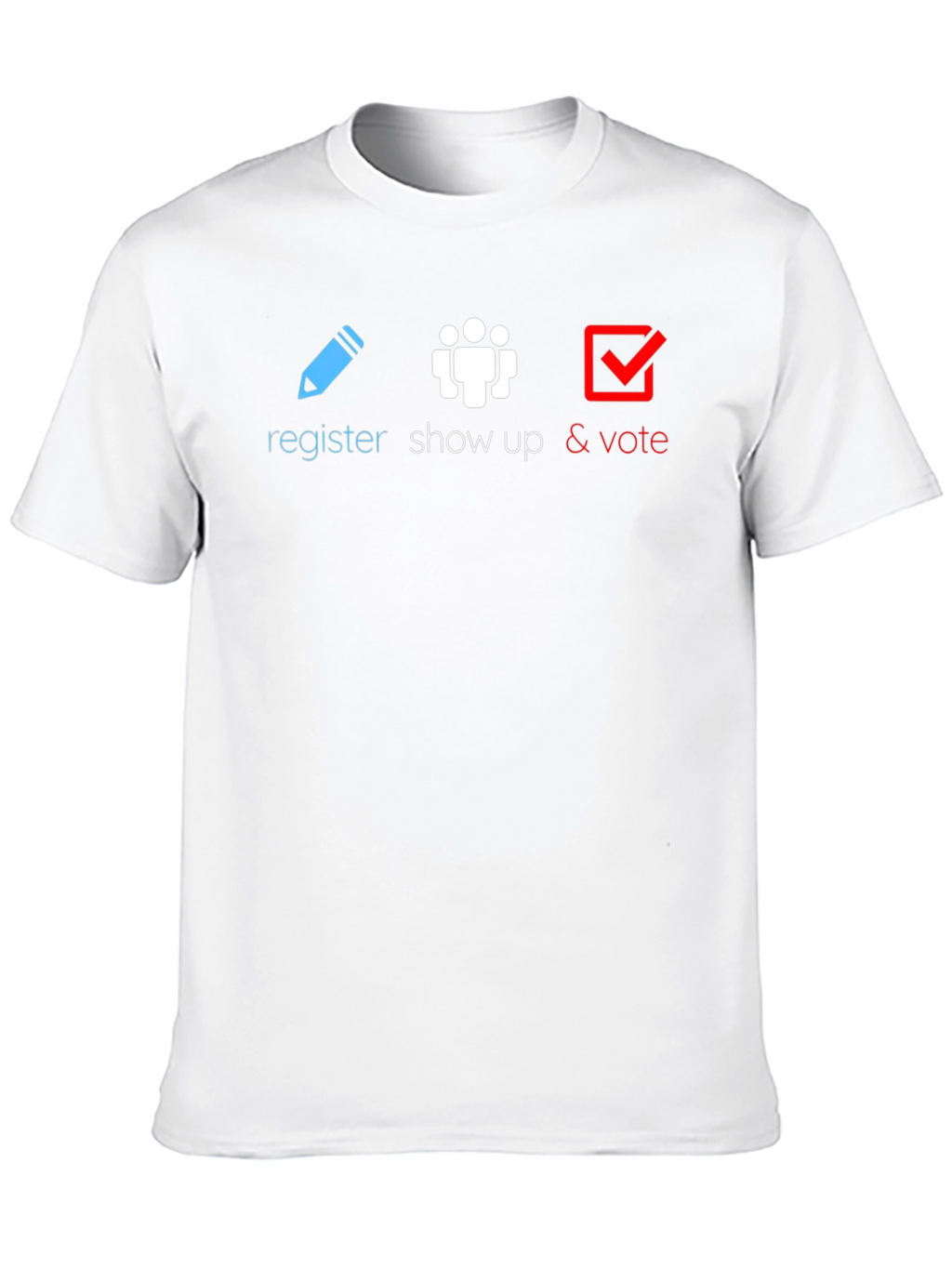 Register Show Up Vote T-Shirt