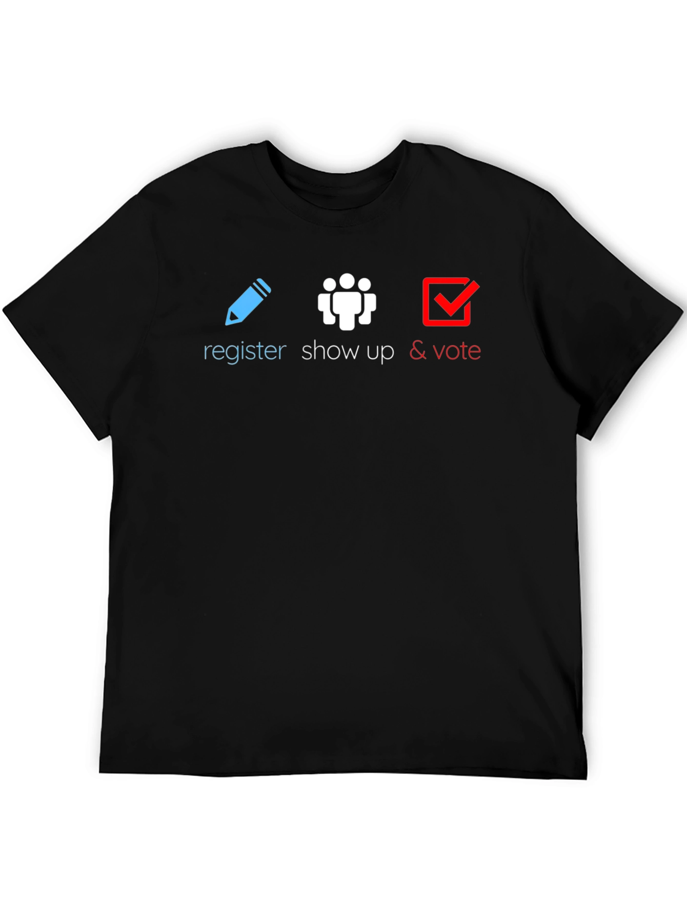 Register Show Up Vote T-Shirt