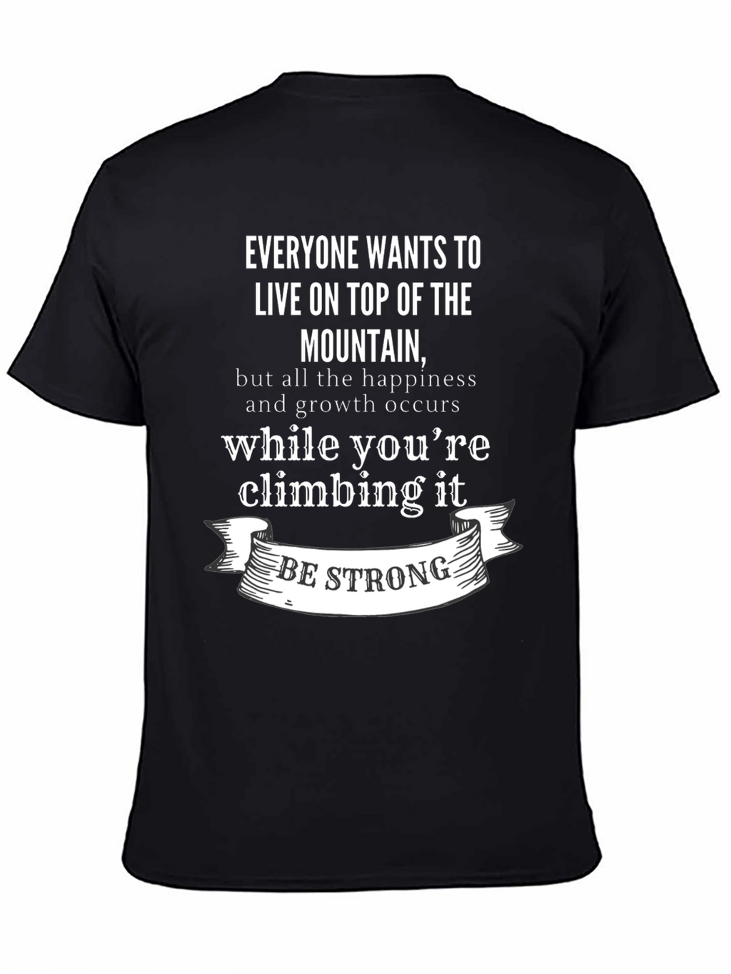 Inspirational Mountain Climb T-Shirt: Be Strong