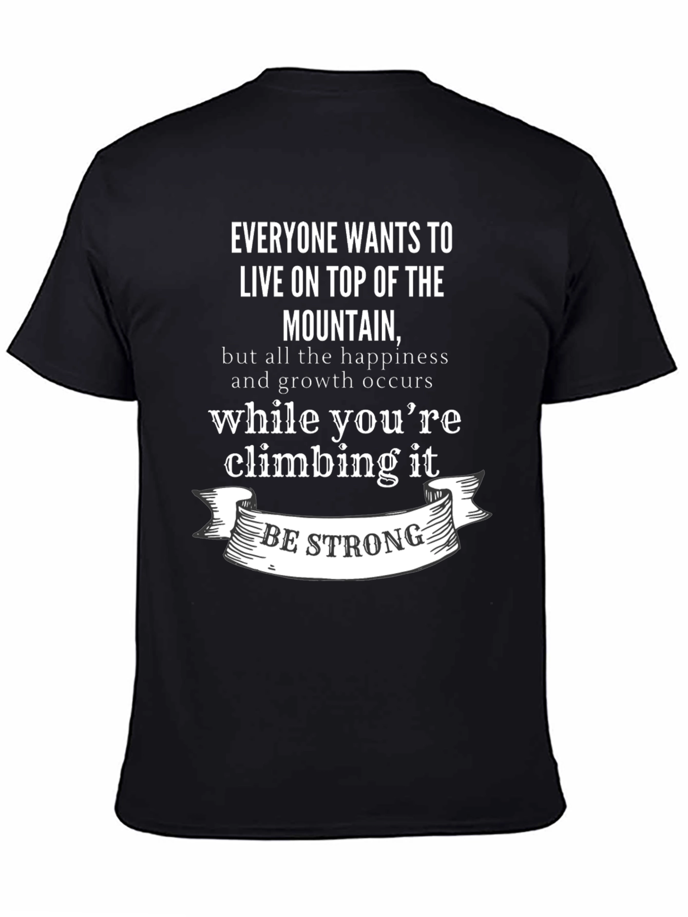 Inspirational Mountain Climb T-Shirt: Be Strong