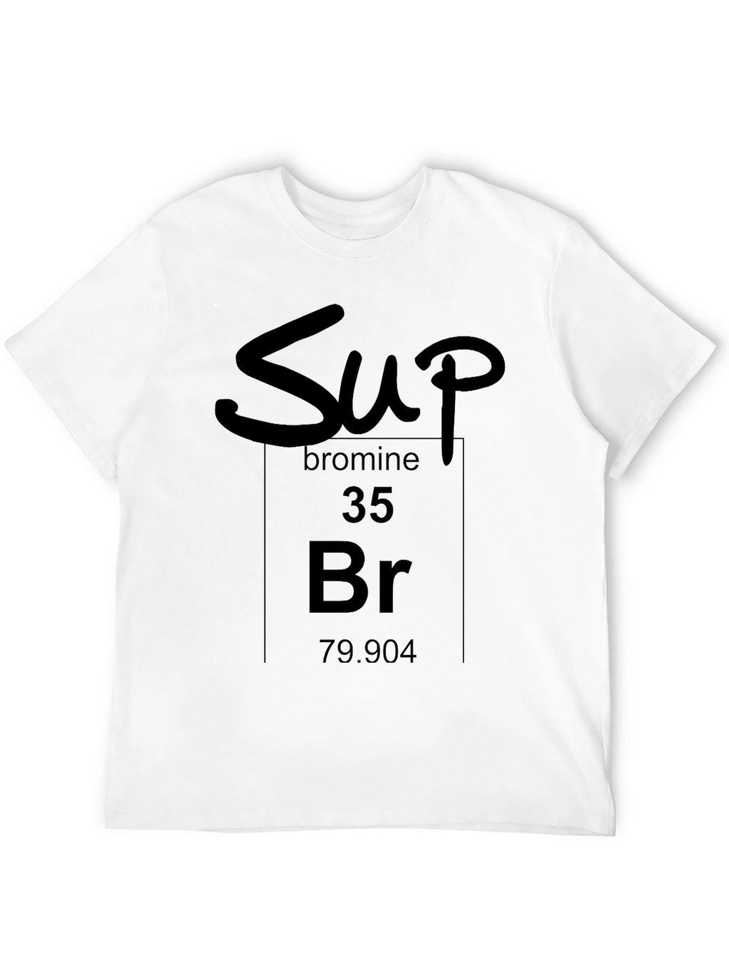 Sup Bromine Periodic Table Black T-Shirt