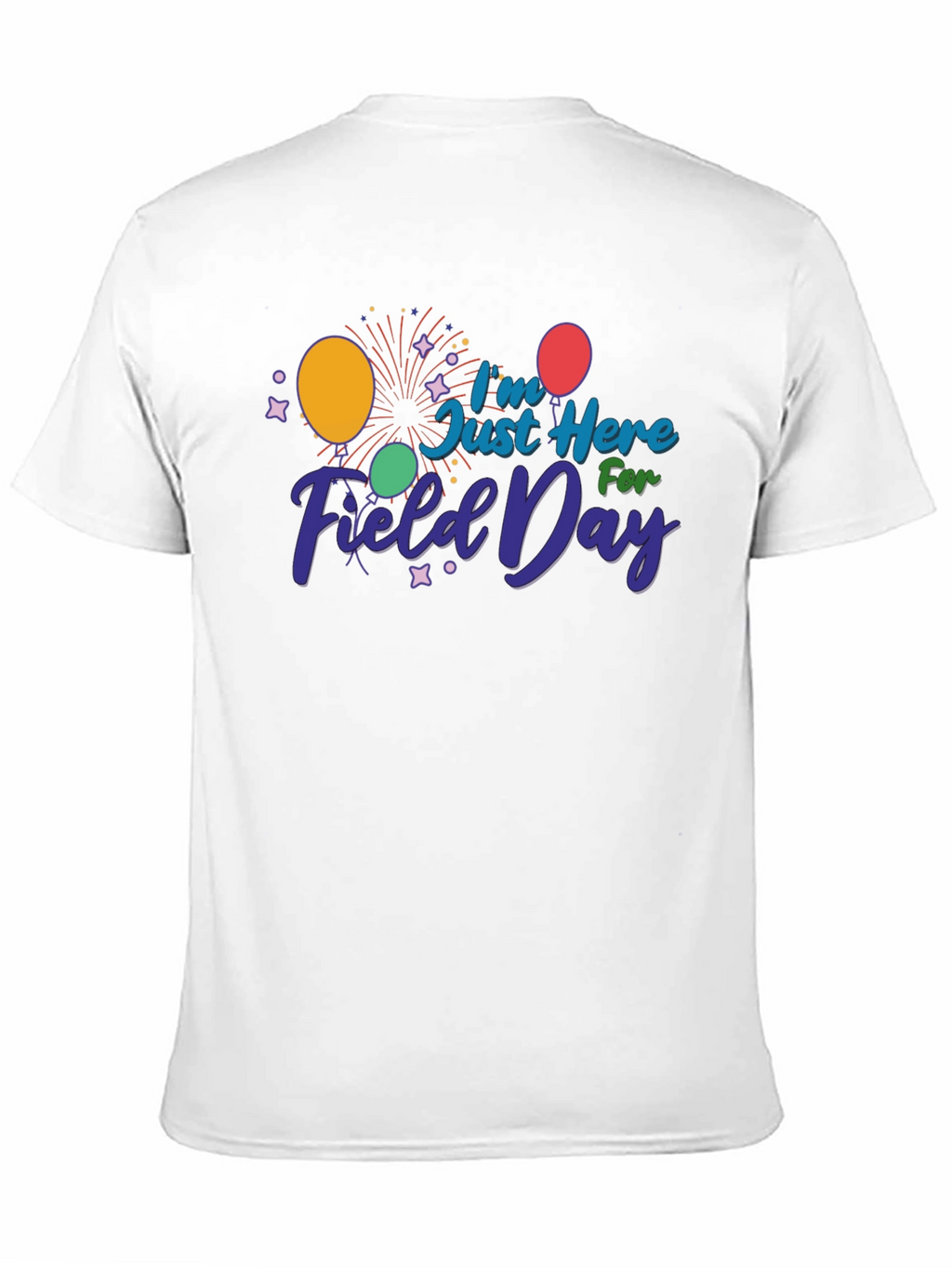 Field Day T-Shirt - Just Here For Fun!