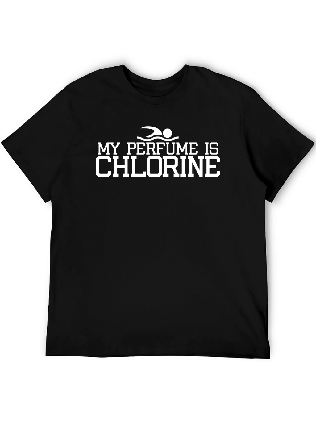 My Perfume Is Chlorine T-Shirt - Swimmer Gift