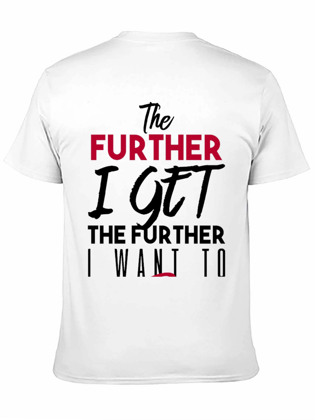 The Further I Get Graphic Tee