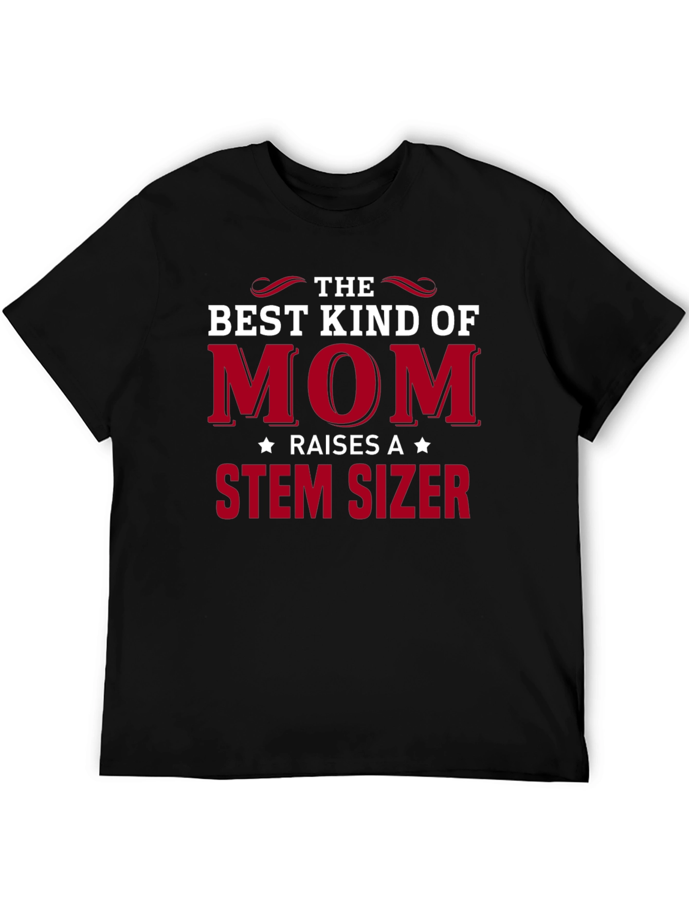 Best Kind of Mom T-Shirt - STEM Sizer