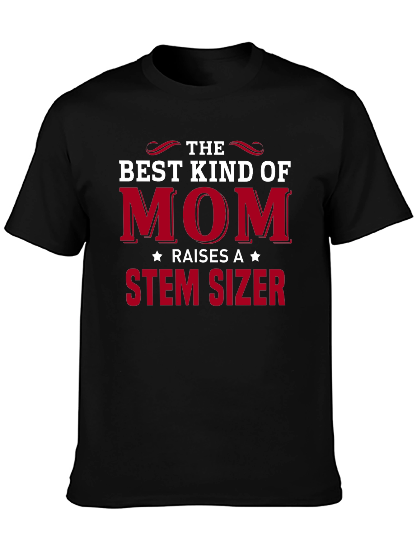 Best Kind of Mom T-Shirt - STEM Sizer