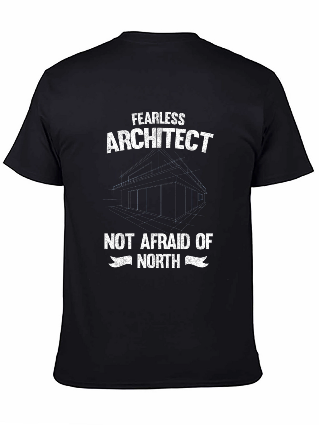 Fearless Architect T-Shirt - Not Afraid of North