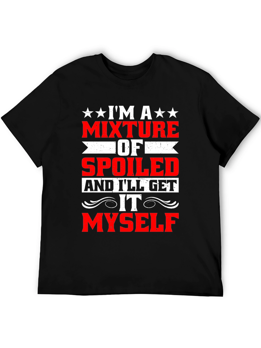 Funny Spoiled Ill Get It Myself T-Shirt