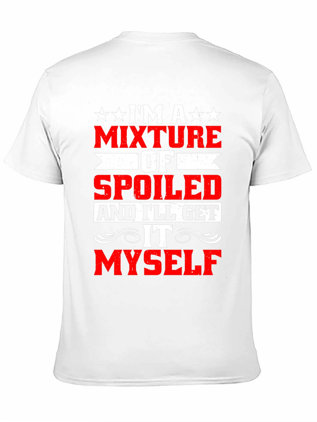 Funny Spoiled Ill Get It Myself T-Shirt