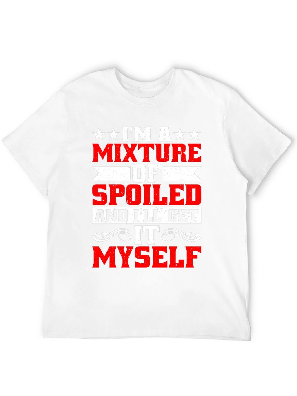 Funny Spoiled Ill Get It Myself T-Shirt