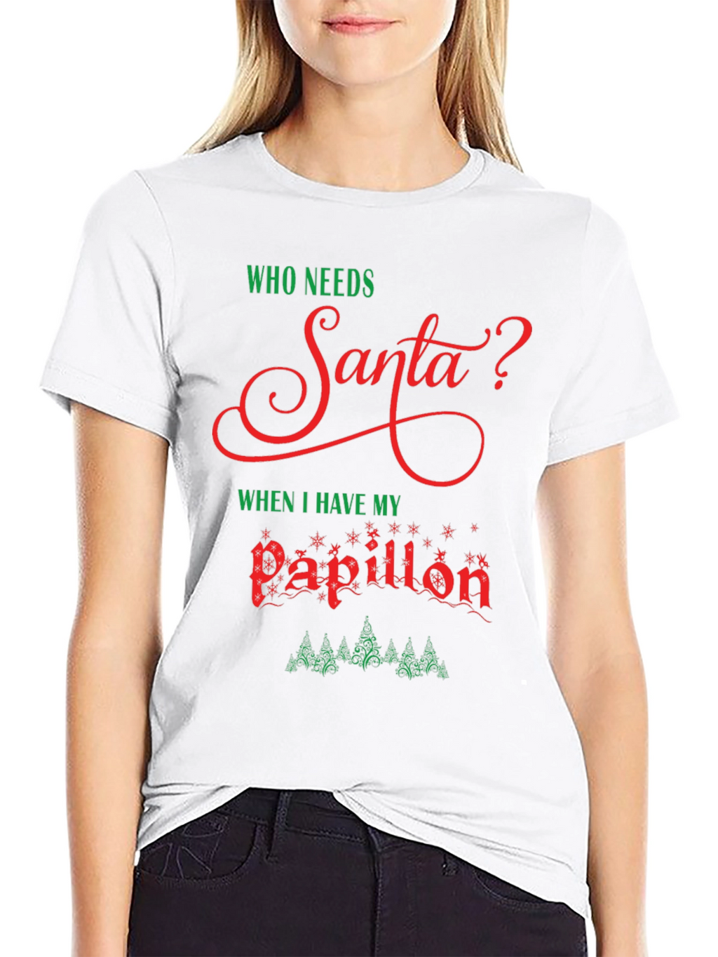Who Needs Santa? Papillon Christmas T-Shirt