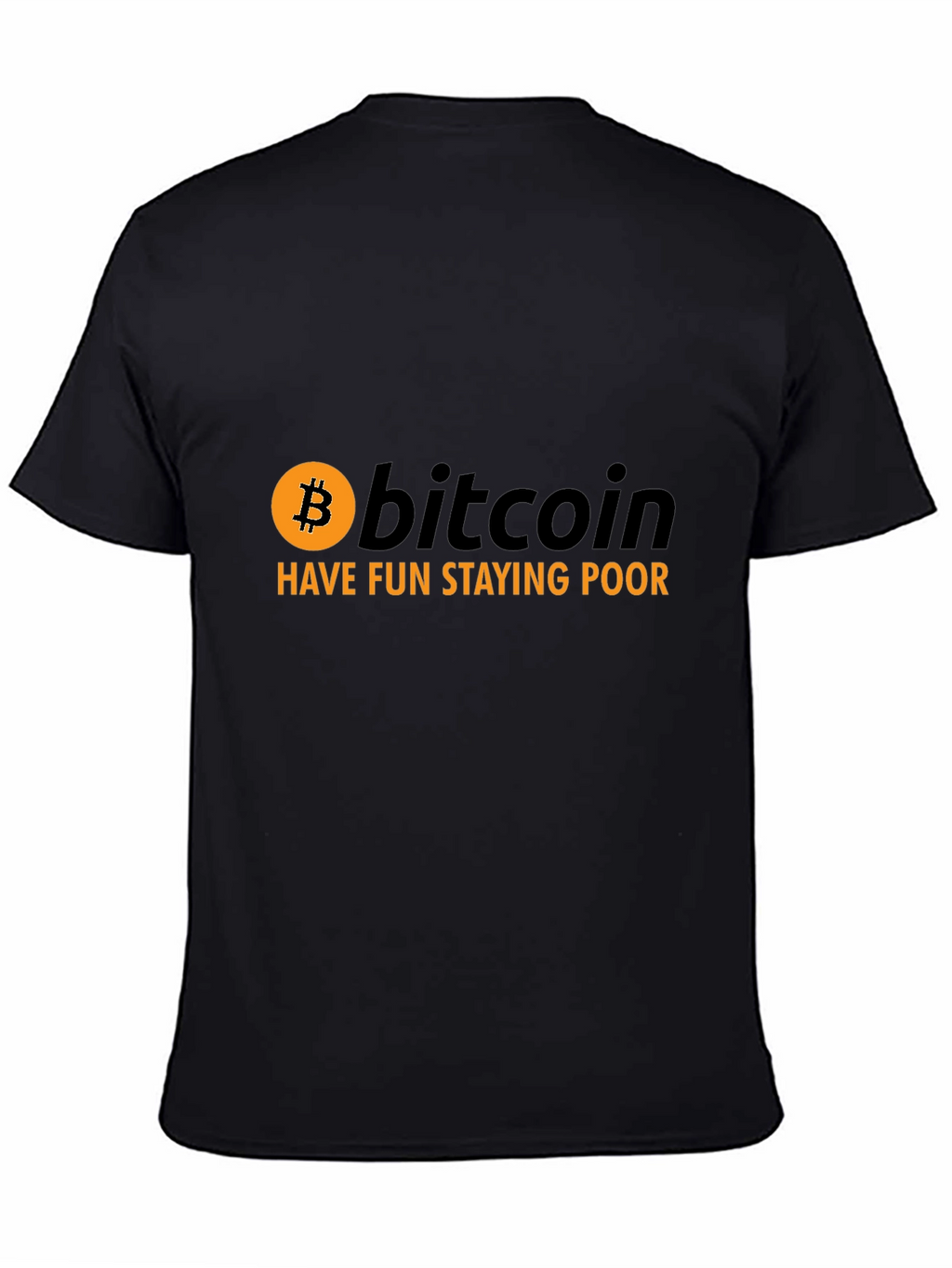 Bitcoin T-Shirt - Have Fun Staying Poor