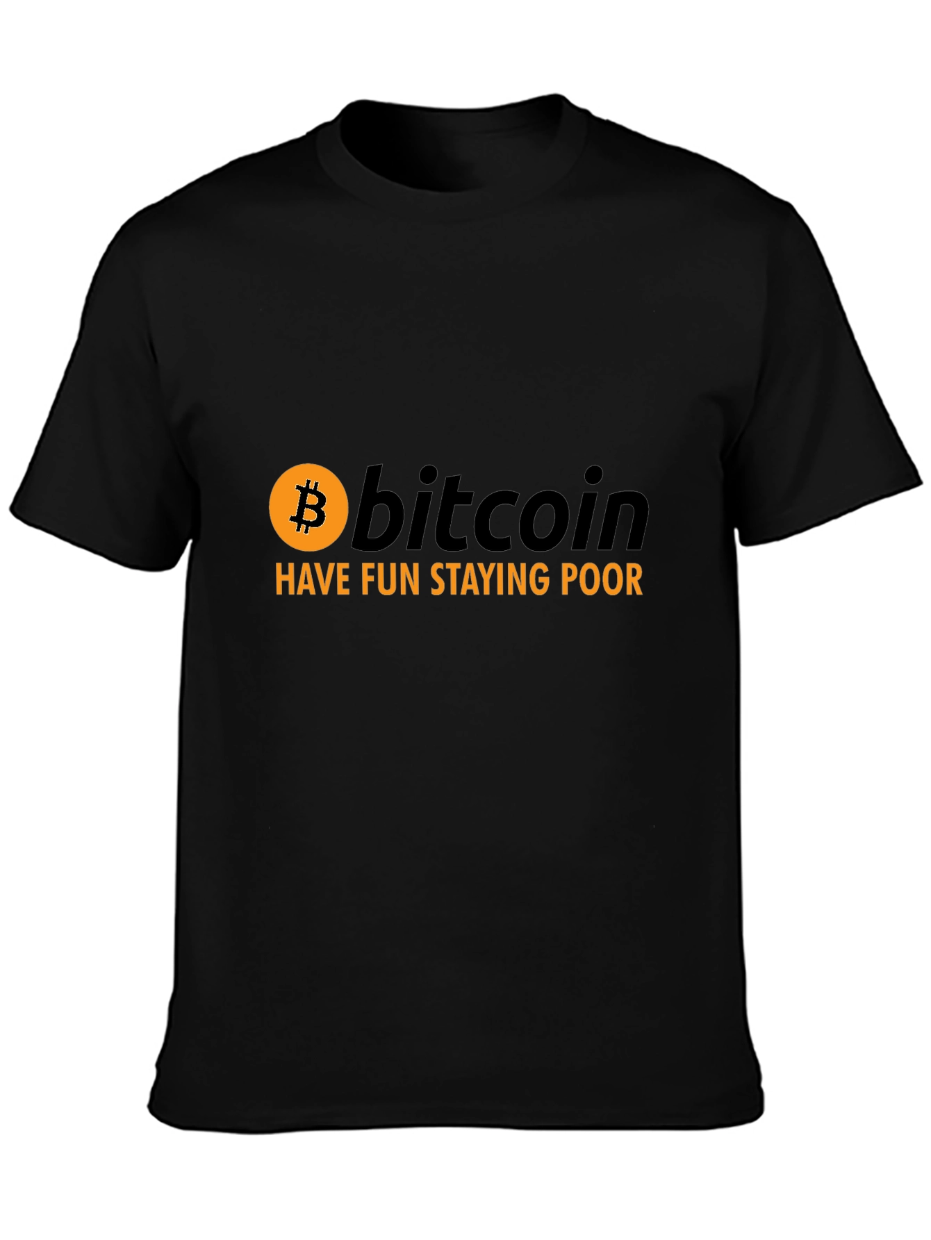 Bitcoin T-Shirt - Have Fun Staying Poor
