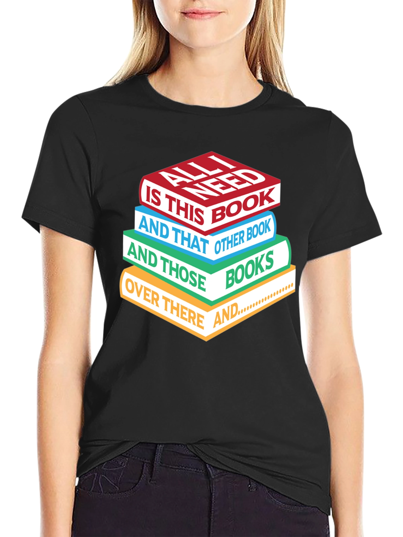 Book Lover T-Shirt: All I Need is Books