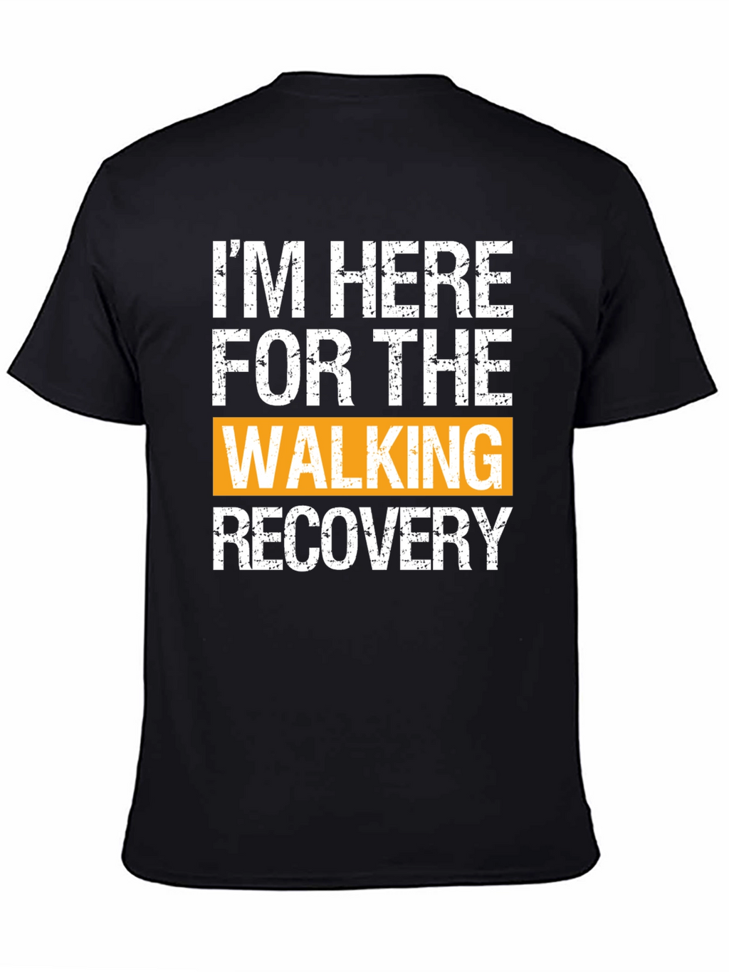 Im Here For The Walking Recovery T-Shirt