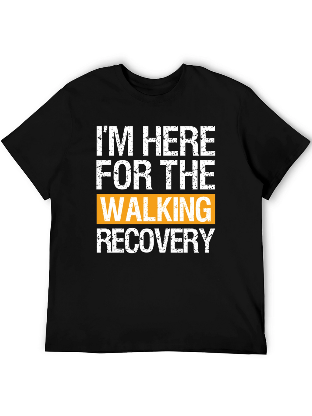 Im Here For The Walking Recovery T-Shirt