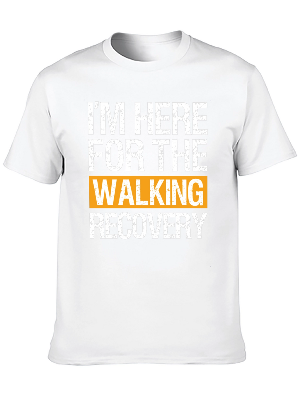 Im Here For The Walking Recovery T-Shirt