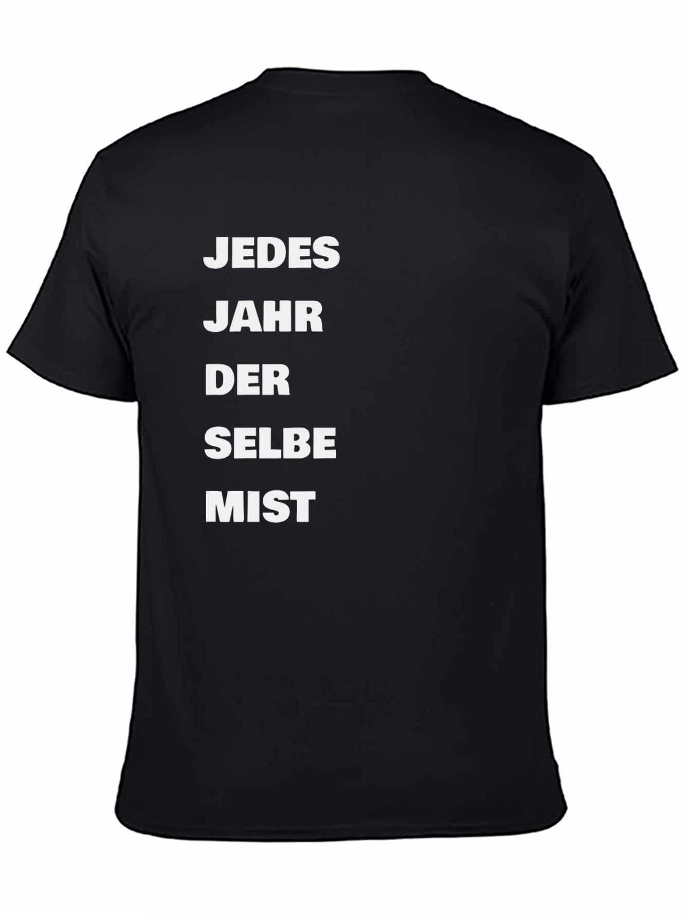 Jedes Jahr Der Selbe Mist T-Shirt