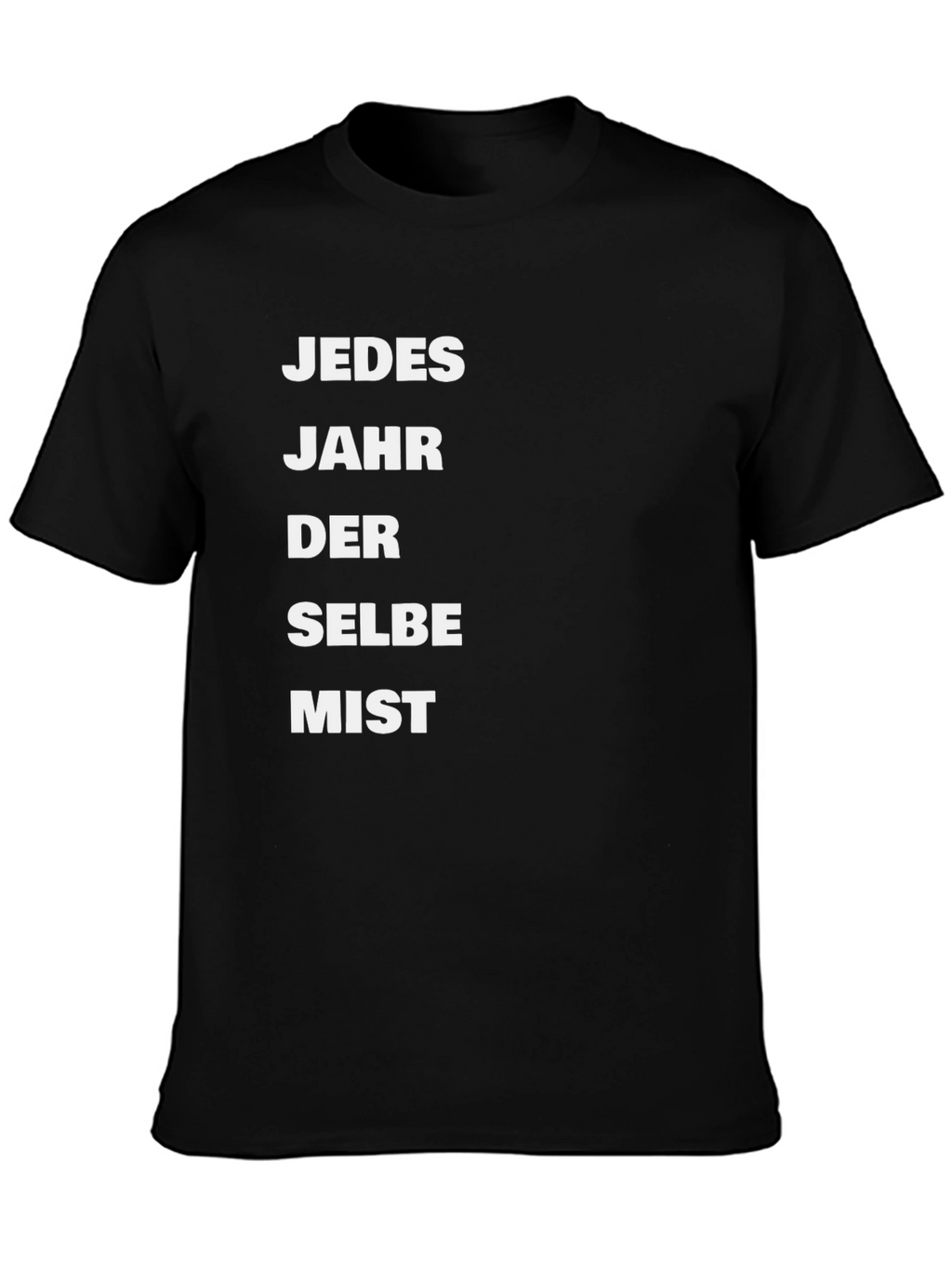 Jedes Jahr Der Selbe Mist T-Shirt
