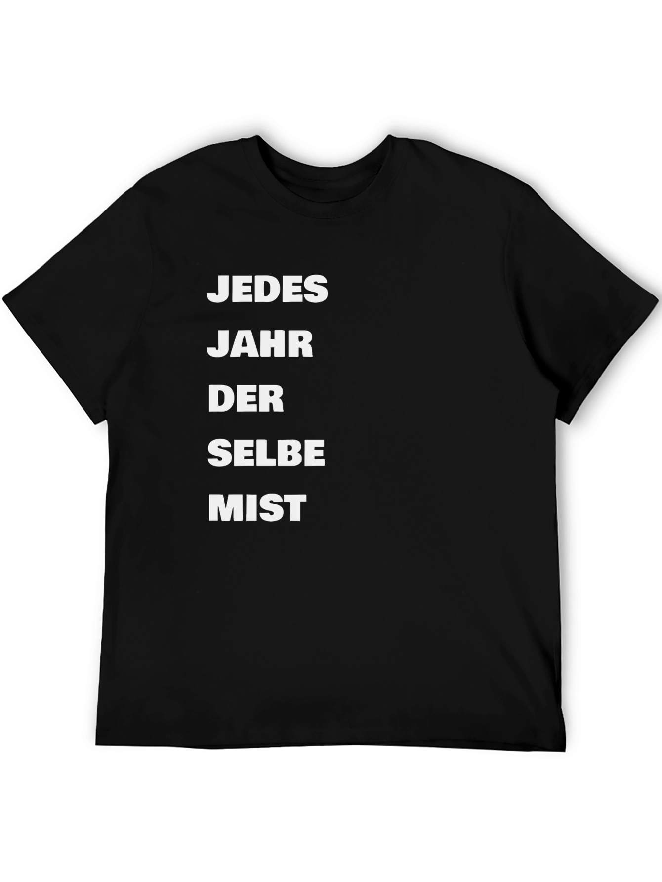 Jedes Jahr Der Selbe Mist T-Shirt