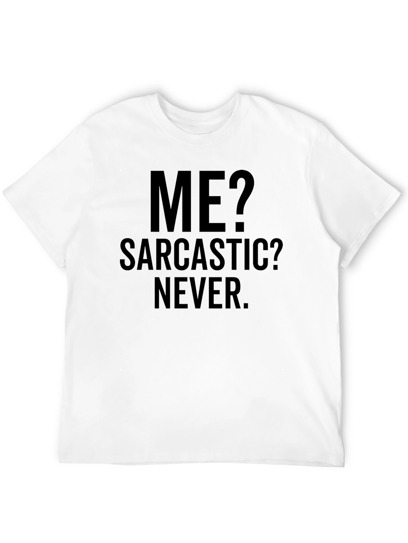 Sarcastic? Never. Graphic Tee
